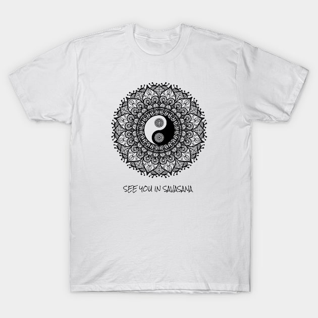 See You in Savasana Mandala Yin Yang Yoga T-Shirt by Nature Lover Apparel